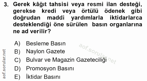 3. soru: Gerek kåğıt tahsisi veya resmi ilan desteği, gerekse kredi veya örtülü ödenek gibi doğrudan maddi yardımlarla iktidar…