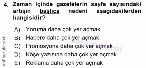 4. soru: Zaman içinde gazetelerin sayfa sayısındaki artışın başlıca nedeni aşağıdakilerden hangisidir? A) Yoruma daha çok yer…