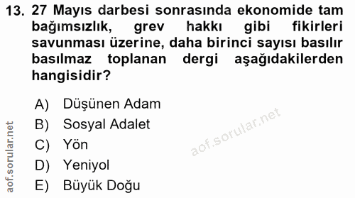 13. soru: 27 Mayıs darbesi sonrasında ekonomide tam bağımsızlık, grev hakkı gibi fikirleri savunması üzerine, daha birinci sayı…