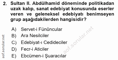 2. soru: Sultan II. Abdülhamid döneminde politikadan uzak kalıp, sanat edebiyat konusunda eserler veren ve geleneksel edebiyat…