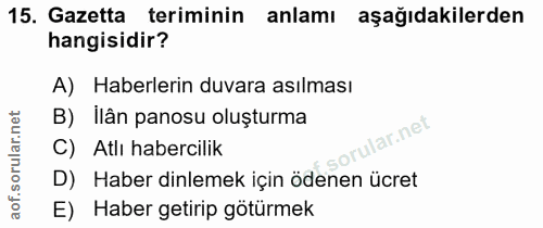 15. soru: Gazetta teriminin anlamı aşağıdakilerden hangisidir? A) Haberlerin duvara asılması B) Ilân panosu oluşturma rular.net…