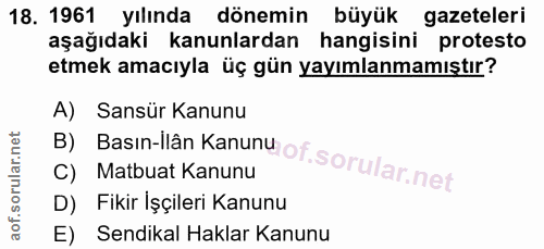 18. soru: 1961 yılında dönemin büyük gazeteleri aşağıdaki kanunlardan hangisini protesto etmek amacıyla üç gün yayımlanmamıştır…