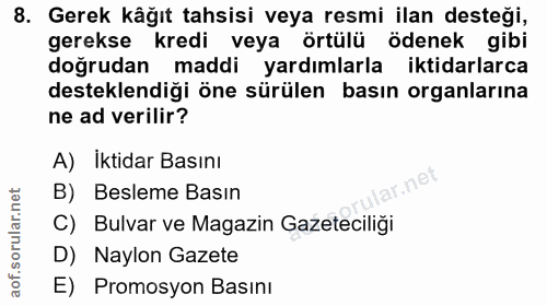 8. soru: Gerek kâğıt tahsisi veya resmi ilan desteği, gerekse kredi veya örtülü ödenek gibi doğrudan maddi yardımlarla iktidar…