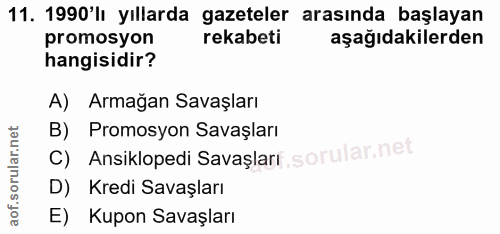 11. soru: 1990'lı yıllarda gazeteler arasında başlayan promosyon rekabeti aşağıdakilerden hangisidir? A) Armağan Savaşları B) P…