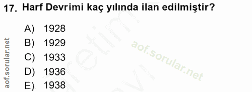 17. soru: Harf Devrimi kaç yılında ilan edilmiştir? A) 1928 B) 1929 C) 1933 1936 E) 1938