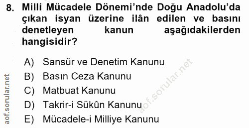 8. soru: Milli Mücadele Dönemi'nde Doğu Anadolu'da çıkan isyan üzerine ilân edilen ve basını denetleyen kanun aşağıdakilerden…