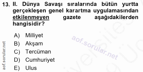 13. soru: II. Dünya Savaşı sıralarında bütün yurtta gerçekleşen genel karartma uygulamasından etkilenmeyen gazete aşağıdakilerd…