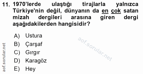 11. soru: 1970'lerde ulaştığı tirajlarla yalnızca Türkiye'nin değil, dünyanın da en çok satan mizah dergileri arasina giren der…