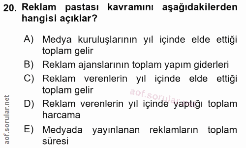 20. soru: Reklam pastası kavramını aşağıdakilerden hangisi açıklar? A) Medya kuruluşlarının yıl içinde elde ettiği toplam gelir…