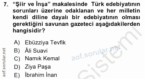 7. soru: "Şiir ve İnşa" makalesinde Türk edebiyatının sorunları üzerine odaklanan ve her milletin kendi diline dayalı bir edeb…