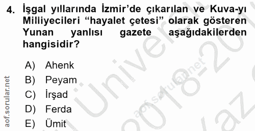 4. soru: İşgal yıllarında İzmir'de çıkarılan ve Kuva-yı Milliyecileri "hayalet çetesi" olarak gösteren Yunan yanlısı gazete aş…