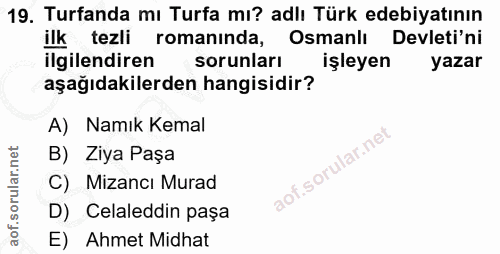 19. soru: Turfanda mı Turfa mı? adlı Türk edebiyatının ilk tezli romanında, Osmanlı Devleti'ni ilgilendiren sorunları işleyen y…