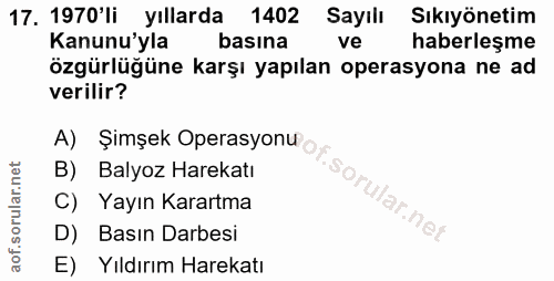 17. soru: 1970'li yıllarda 1402 Sayılı Sıkıyönetim Kanunu'yla basina ve haberleşme özgürlügüne karşı yapılan operasyona ne ad v…