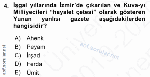 4. soru: İşgal yıllarında İzmir'de çıkarılan ve Kuva-yı Milliyecileri "hayalet çetesi" olarak gösteren Yunan yanlısı gazete aş…