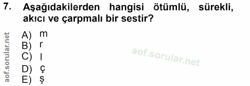 7. soru: Aşağıdakilerden hangisi ötümlü, sürekli, akıcı ve çarpmalı bir sestir? m