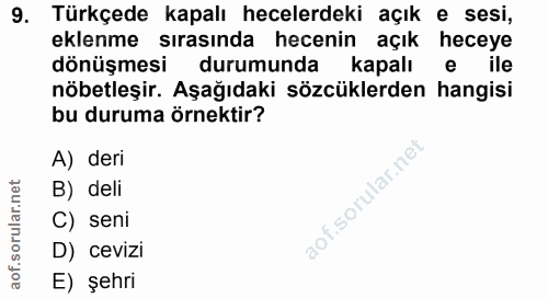 9. soru: Türkçede kapalı hecelerdeki açık e sesi, eklenme sırasında hecenin açık heceye dönüşmesi durumunda kapalı e ile nöbet…