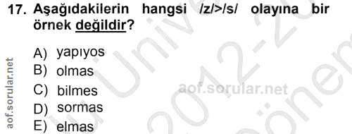 17. soru: Aşağıdakilerin hangsi Izi›s/ olayına bir örnek değildir? A) yapıyos B) olmas sogutanar e C) bilmes D) sormas E) elmas