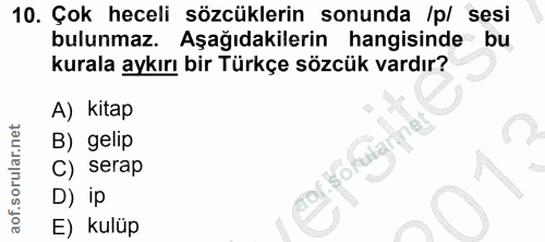 10. soru: Çok heceli sözcüklerin sonunda /p/ sesi bulunmaz. Aşağıdakilerin hangisinde bu kurala aykırı bir Türkçe sözcük vardır…