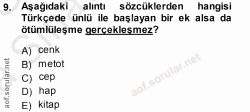 9. soru: Aşağıdaki alıntı sözcüklerden hangisi Türkçede ünlü ile başlayan bir ek alsa da ötümlüleşme gerçeklesmez? A) cenk B)…