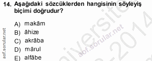 14. soru: Aşağıdaki sözcüklerden hangisinin söyleyiş biçimi doğrudur? makam B) ahize C) akraba D) marul E) altabe