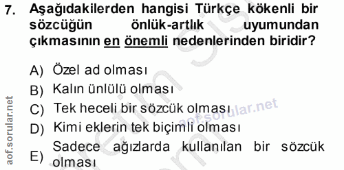 7. soru: Aşağıdakilerden hangisi Türkçe kökenli bir sözcüğün önlük-artlık uyumundan çıkmasının en önemli nedenlerinden biridir…