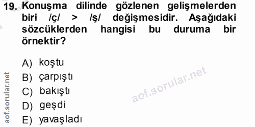 19. soru: Konuşma dilinde gözlenen gelişmelerden biri Içl > Işl değişmesidir. Aşağıdaki sözcüklerden hangisi bu duruma bir örne…