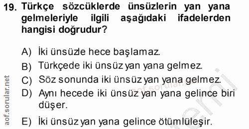 19. soru: Türkçe sözcüklerde ünsüzlerin yan yana gelmeleriyle ilgili aşağıdaki ifadelerden hangisi doğrudur? A) İki ünsüzle hec…
