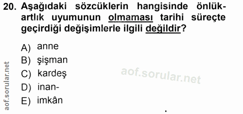 20. soru: Aşağıdaki sözcüklerin hangisinde önlük- artlık uyumunun olmaması tarihi süreçte geçirdiği değişimlerle ilgili değildi…