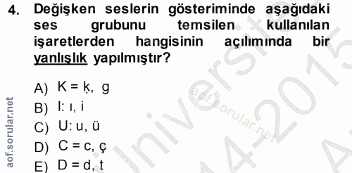 4. soru: Değişken seslerin gösteriminde aşağıdaki ses grubunu temsilen kullanılan işaretlerden hangisinin açılımında bir yanlı…