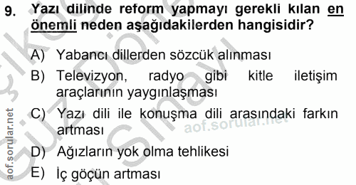 9. soru: Yazı dilinde reform yapmayı gerekli kılan en önemli neden aşağıdakilerden hangisidir? A) Yabancı dillerden sözcük alı…