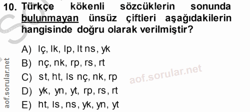 10. soru: Türkçe kökenli sözcüklerin sonunda bulunmayan ünsüz çiftleri aşağıdakilerin hangisinde doğru olarak verilmiştir? A) I…