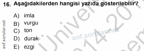 16. soru: Aşağıdakilerden hangisi yazıda gösterilebilir? A) imla B) vurgu C) ton aof sorflarhı D) durak E) ezgi