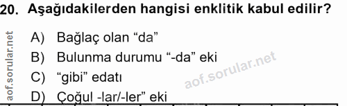 20. soru: Aşağıdakilerden hangisi enklitik kabul edilir? A) Bağlaç olan "da" B) Bulunma durumu "-da" eki C) "gibi" edatı D) Çoğ…