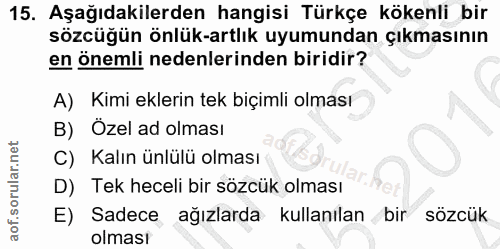 15. soru: Aşağıdakilerden hangisi Türkçe kökenli bir sözcügün önlük-artlık uyumundan çıkmasının en önemli nedenlerinden biridir…