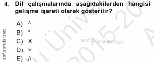4. soru: Dil çalışmalarında aşağıdakilerden hangisi gelişme işareti olarak gösterilir? A) B) D) > E) I