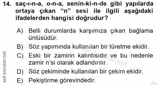 14. soru: saç-ı-n-a, o-n-a, senin-ki-n-de gibi yapılarda ortaya çıkan "n" sesi ile ilgili aşağıdaki ifadelerden hangisi doğrudu…