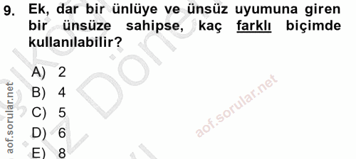 9. soru: Ek, dar bir ünlüye ve ünsüz uyumuna giren bir ünsüze sahipse, kaç farklı biçimde kullanılabilir? A) 2 B) 4 5