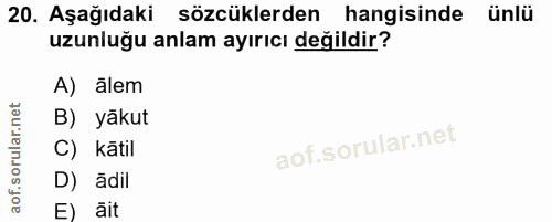 20. soru: Aşağıdaki sözcüklerden hangisinde ünlü uzunluğu anlam ayırıcı değildir? A) ālem B) yākut C) kätil D) ădil E) ait