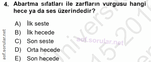 4. soru: Abartma sıfatları ile zarfların vurgusu hangi hece ya da ses üzerindedir? A) İlk seste B) ilk hecede Son seste sorula…