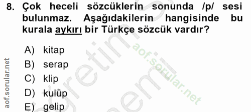 8. soru: Çok heceli sözcüklerin sonunda /p/ sesi bulunmaz. Aşağıdakilerin hangisinde bu kurala aykırı bir Türkçe sözcük vardır…
