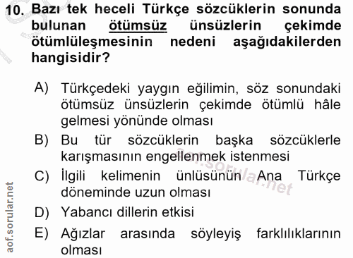 10. soru: Bazı tek heceli Türkçe sözcüklerin sonunda bulunan ötümsüz ünsüzlerin çekimde ötümlüleşmesinin nedeni aşağıdakilerden…