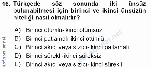 16. soru: Türkçede söz sonunda iki ünsüz bulunabilmesi için birinci ve ikinci ünsüzün niteliği nasıl olmalıdır? A) Birinci ötüm…