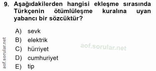 9. soru: Aşağıdakilerden hangisi ekleşme sırasında Türkçenin ötümlüleşme kuralına uyan yabancı bir sözcüktür? A) sevk B) elekt…