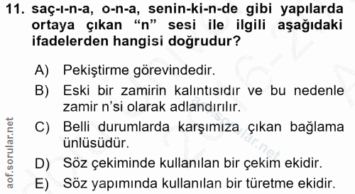 11. soru: saç-ı-n-a, o-n-a, senin-ki-n-de gibi yapılarda ortaya çıkan "n" sesi ile ilgili aşağıdaki ifadelerden hangisi doğrudu…