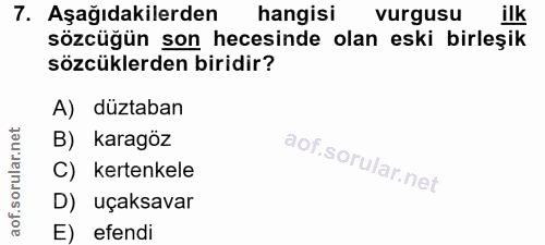7. soru: Aşağıdakilerden hangisi vurgusu ilk sözcüğün son hecesinde olan eski birleşik sözcüklerden biridir? A) düztaban net B…