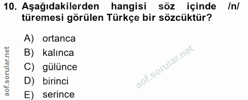 10. soru: Aşağıdakilerden hangisi söz içinde /n/ türemesi görülen Türkçe bir sözcüktür? A) ortanca B) kalınca C) gülünce D) bir…