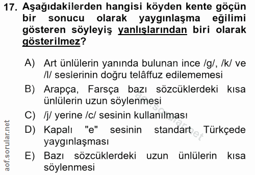 17. soru: Aşağıdakilerden hangisi köyden kente göçün bir sonucu olarak yaygınlaşma eğilimi gösteren söyleyiş yanlışlarından bir…
