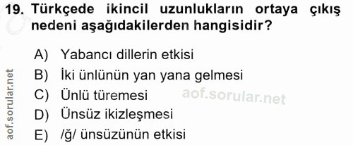 19. soru: Türkçede ikincil uzunlukların ortaya çıkış nedeni aşağıdakilerden hangisidir? A) Yabancı dillerin etkisi B) Iki ünlün…