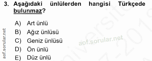 3. soru: Aşağıdaki ünlülerden hangisi Türkçede bulunmaz? A) Art ünlü B) Ağız ünlüsü C) Geniz ünlüsü D) On ünlü E) Düz ünlü