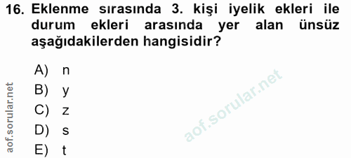 16. soru: Eklenme sırasında 3. kişi iyelik ekleri ile durum ekleri arasında yer alan ünsüz aşağıdakilerden hangisidir? A) n B)…